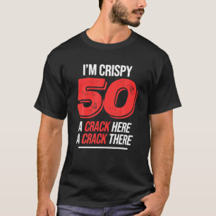 Crispy 50e verjaardag 50 jaar Mannen Vrouwen Funny T-shirt