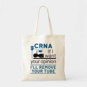 CRNA als ik je mening wil, zal ik je buis verwijde Tote Bag