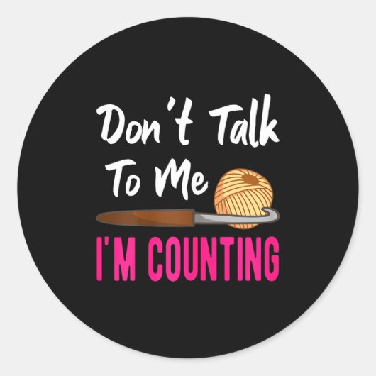 Crochet Knitting Don't Talk To Me I'm Counting Ronde Sticker (Voorkant)