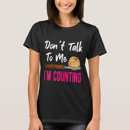 Crochet Knitting Don't Talk To Me I'm Counting  T-shirt (Voorkant)