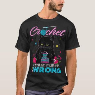 Crochet omdat moord verkeerd is  t-shirt