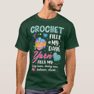 Crochet vult mijn dagen Yarn vult mijn woonkamer T-shirt