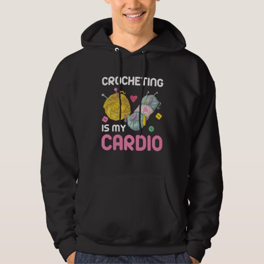 Crocheting Is My Cardio Quote Hoodie (Voorkant)