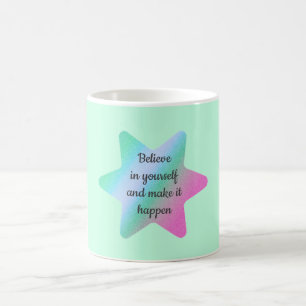 Croire En Soi Et Le Faire Arriver Mug