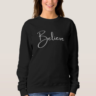 Croire Sweatshirt Motivationnel de script manuscri