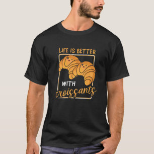 Croissant Morning Breakfast Food Baking Baker T-shirt