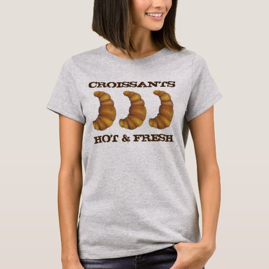 Croissants Hot en Fresh French Bakery Pastry Food T-shirt (Voorkant)