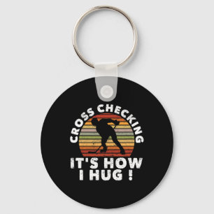 Cross Checking Het is hoe ik knuffel Funny IJshock Sleutelhanger