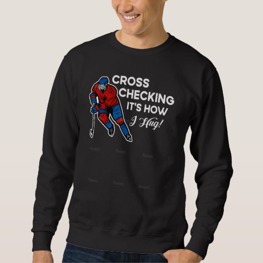Cross Checking Its How I Hug  Quote Ice Hockey Trui (Voorkant)