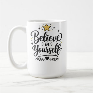 Croyez en vous-même, tasse de café inspirante !