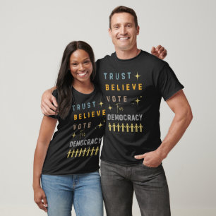 Croyez, votez pour la démocratie T-shirt