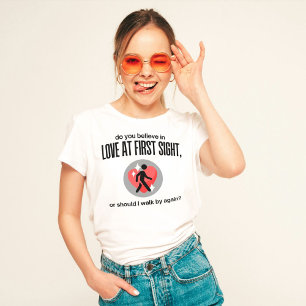 Croyez-Vous En L'Amour À La Première Vue T-Shirt