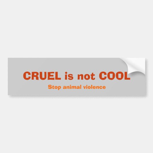 CRUEL is geen COOL, Stop dierlijk geweld Bumpersticker (Voorkant)
