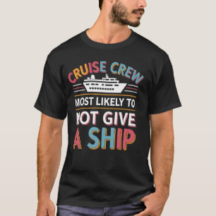 Cruise Bemanning Zal Waarschijnlijk Niet Een Schip T-shirt