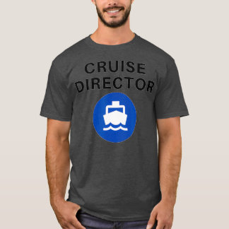 Cruise Director Funny T-shirt