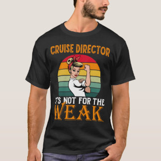 Cruise Director Het is voor het Weak T-shirt