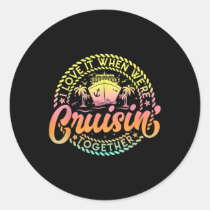Cruise I Love It Toen We Cruisen Samen Paar Ronde Sticker