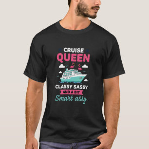 Cruise Koningin Klasse Sassy en een Beetje Slimme T-shirt