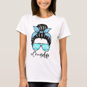 Cruise-Life-Messy-Bun, cruise-Crew, Family-Crui T-shirt