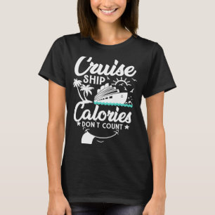Cruise Ship Calories geen cruise Ship Vaca tellen T-shirt