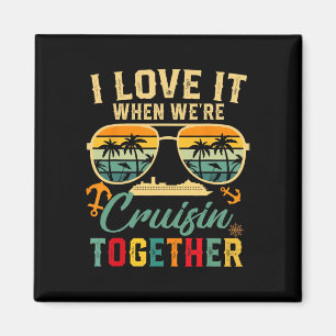 Cruise Squad 2025 I Love It When Were Cruisin Toge Magneet