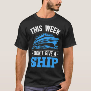 Cruise vakantie deze week geef ik geen schip crui t-shirt