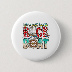 Cruise We zijn hier alleen om de boot te laten roc Ronde Button 5,7 Cm