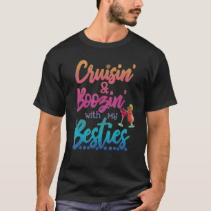 Cruisen' en boozin' met mijn besties t-shirt