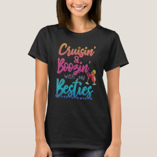 Cruisen' en boozin' met mijn besties t-shirt