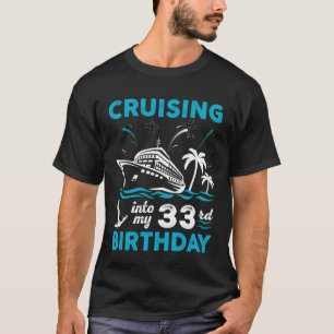 Cruisen naar mijn 33ste verjaardag 33 jaar oud cru t-shirt