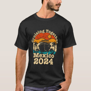 Cruisen samen Mexico Vakantie 2024 Cruiseschip T-shirt