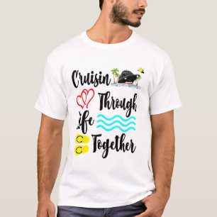 Cruisin Through Life Together Crusing Boat Summer  T-shirt