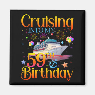 Cruising Into My 59th Birthday Cruise 59 Year Old Magneet
