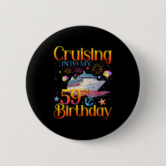 Cruising Into My 59th Birthday Cruise 59 Year Old  Ronde Button 5,7 Cm