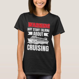 Cruising Vacation Warning Tourist Cruise Ship Pass T-shirt