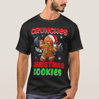 Crunches Then Cookies Xmas Santa Gingerbread Weigh T-shirt