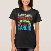 Crunching Numbers is mijn Cardio Accountant & CPA T-shirt (Voorkant)