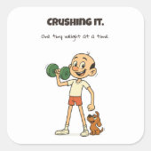 Crush It - Een klein gewicht per keer Vierkante Sticker (Voorkant)