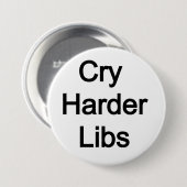 Cry Harder Libs Ronde Button 7,6 Cm (Voorkant /achterkant)