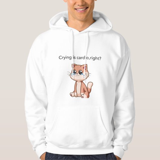 Crying Is Cardio, Right? | Cute Crying Cat Design Hoodie (Voorkant)