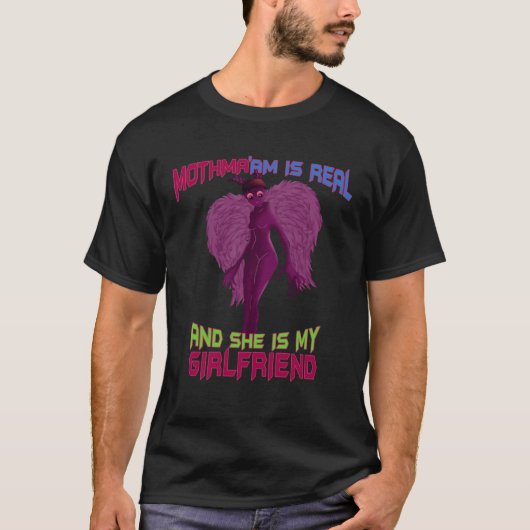 Cryptid MOTHMA'AM is Real and she is my Girlfriend T-shirt (Voorkant)