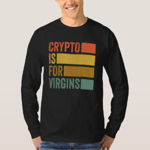 Crypto is voor Virgins Funny Crypto T-shirt
