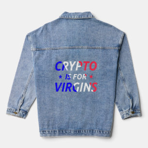 Crypto is voor Virgins Funny Quote Crypto Denim Jacket