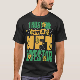 Crypto Millionaire Lifestyle Trust Me Im a NFT Inv T-shirt