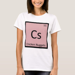 Cs - Chicken Nuggets Appetizer Chemistry Symbool T-shirt
