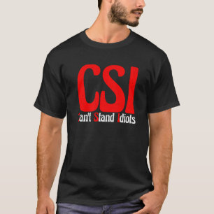 CSI kan geen Idiots staan — T-shirt