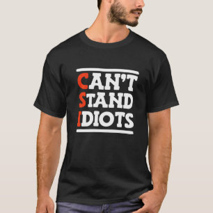 CSI Kan idioten niet uitstaan _ T-shirt