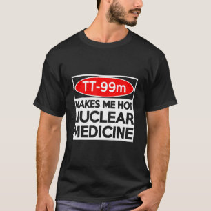 CT MRI Tech TC 99m radiografe radiografie Tech T-shirt