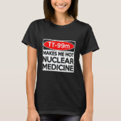 CT MRI Tech TC 99m Radiographer Rad Tech T-shirt (Voorkant)