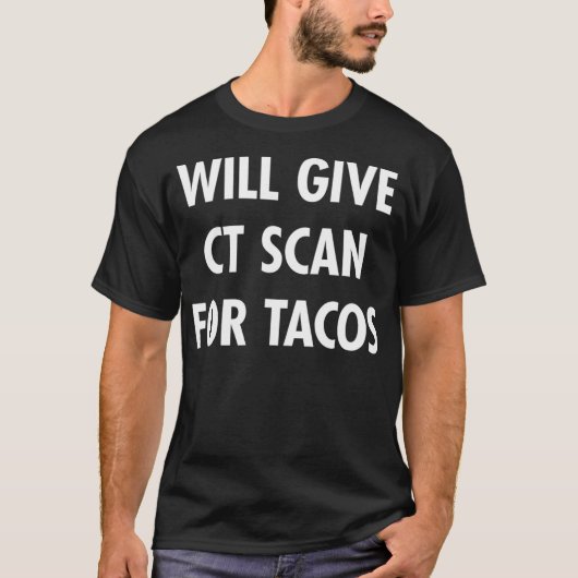 CT Scan For Tacos Funny Radiology Tech T T-shirt (Voorkant)